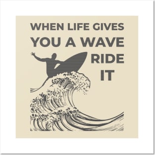 When Life Gives A Wave Posters and Art